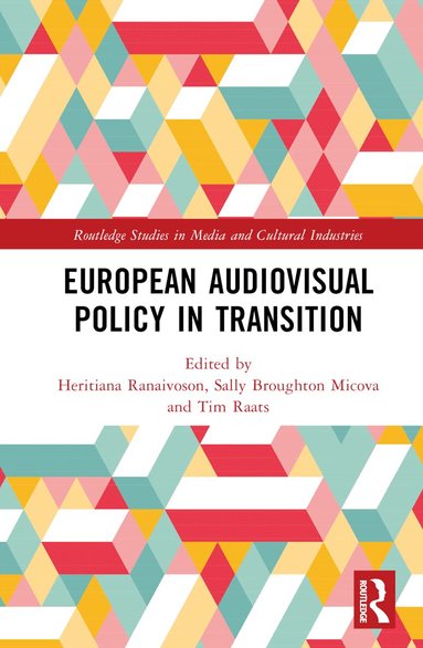 Heritiana Ranaivoson, Sally Broughton Micova, Tim Raats - European Audiovisual Policy in Transition, Inbunden