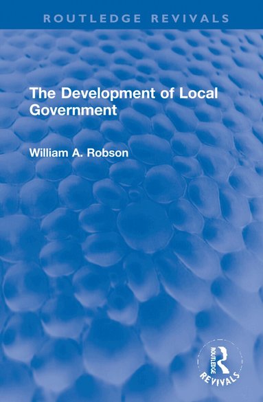 William Robson - Development of Local Government, Inbunden