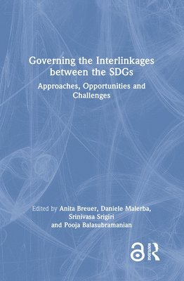 Anita Breuer, Daniele Malerba, Srinivasa Srigiri, Pooja Balasubramanian, Germany) Breuer, Anita (German Development Institute - Governing the Interlinkages between the SDGs, Inbunden