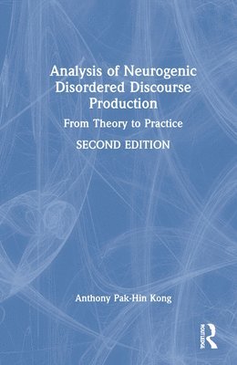 Anthony Pak-Hin Kong, USA) Kong, Anthony Pak-Hin (University of Central Florida - Analysis of Neurogenic Disordered Discourse Production, Inbunden