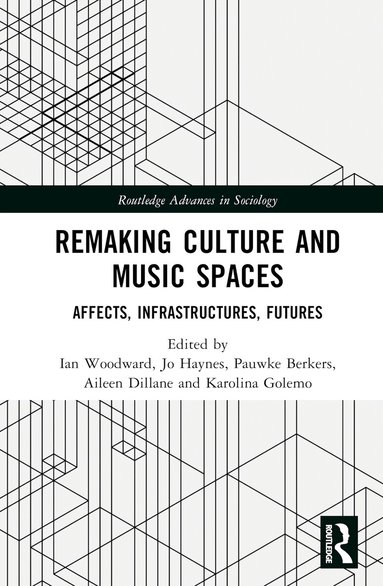 Ian Woodward, Jo Haynes, Pauwke Berkers, Aileen Dillane, Karolina Golemo - Remaking Culture and Music Spaces, Inbunden