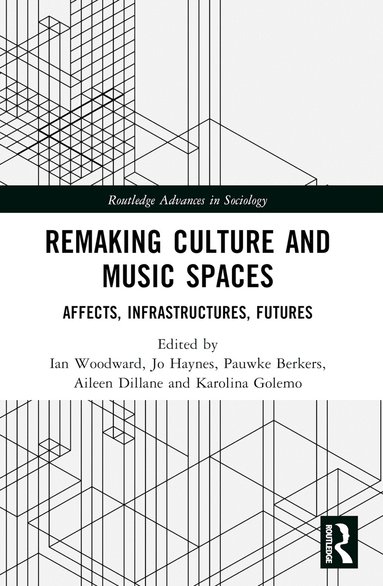 Ian Woodward, Jo Haynes, Pauwke Berkers, Aileen Dillane, Karolina Golemo - Remaking Culture and Music Spaces, Häftad