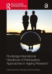 bokomslag Routledge International Handbook of Participatory Approaches in Ageing Research