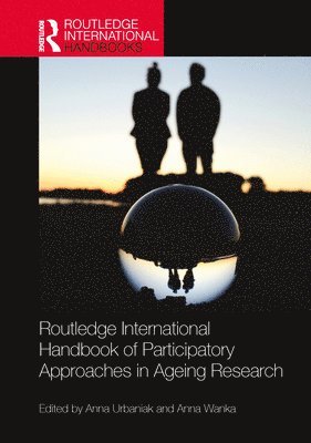 Anna Urbaniak, Anna Wanka, Poland) Urbaniak, Anna (Krakow University of Economics, Germany) Wanka, Anna (Goethe University Frankfurt Main - Routledge International Handbook of Participatory Approaches in Ageing Research, Häftad