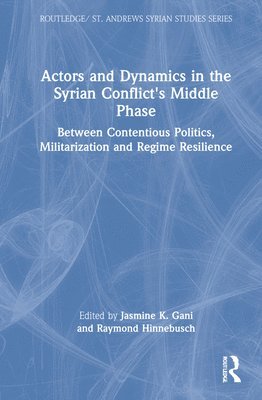 bokomslag Actors and Dynamics in the Syrian Conflict's Middle Phase