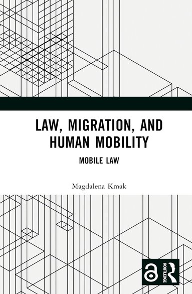 Magdalena Kmak - Law, Migration, and Human Mobility, Inbunden