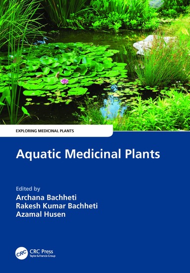 Archana Bachheti, Rakesh Kumar Bachheti, Azamal Husen - Aquatic Medicinal Plants, Inbunden