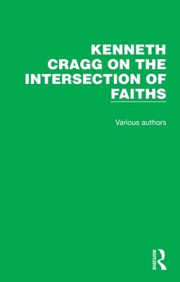 bokomslag Kenneth Cragg on the Intersection of Faiths