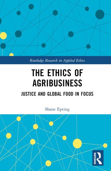 Shane Epting - Ethics of Agribusiness, Inbunden