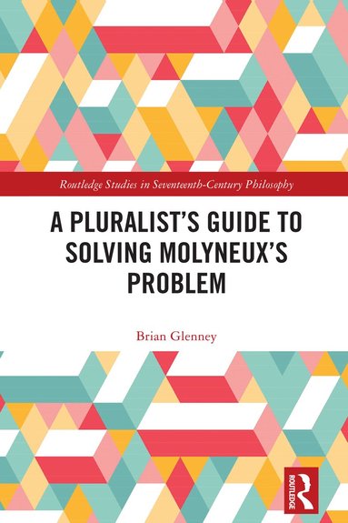 Brian Glenney - Pluralist’s Guide to Solving Molyneux’s Problem, Inbunden