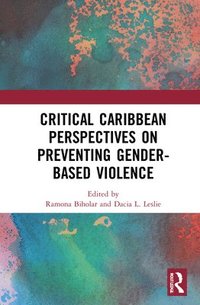 bokomslag Critical Caribbean Perspectives on Preventing Gender-Based Violence