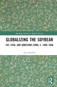bokomslag Globalizing the Soybean