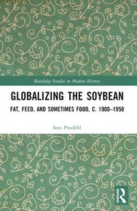 bokomslag Globalizing the Soybean