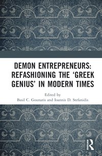 bokomslag Demon Entrepreneurs: Refashioning the 'Greek Genius' in Modern Times