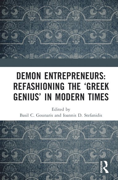 bokomslag Demon Entrepreneurs: Refashioning the 'Greek Genius' in Modern Times