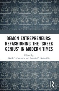 bokomslag Demon Entrepreneurs: Refashioning the Greek Genius in Modern Times