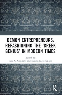 bokomslag Demon Entrepreneurs: Refashioning the 'Greek Genius' in Modern Times
