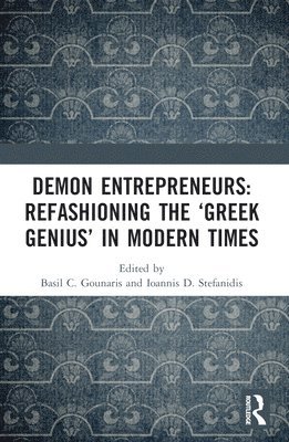 Demon Entrepreneurs: Refashioning the Greek Genius in Modern Times 1