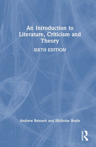 Andrew Bennett, Nicholas Royle - Introduction to Literature, Criticism and Theory, Inbunden