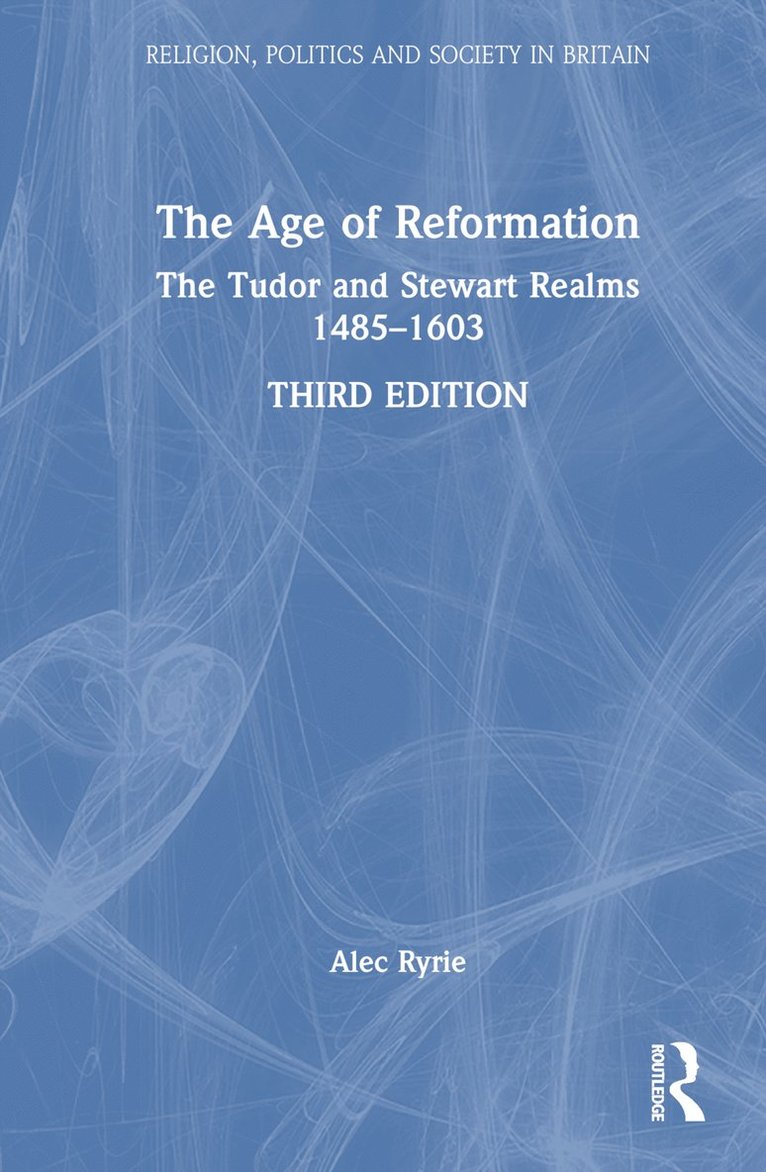 Alec Ryrie, UK) Ryrie, Alec (Durham University - Age of Reformation, Inbunden