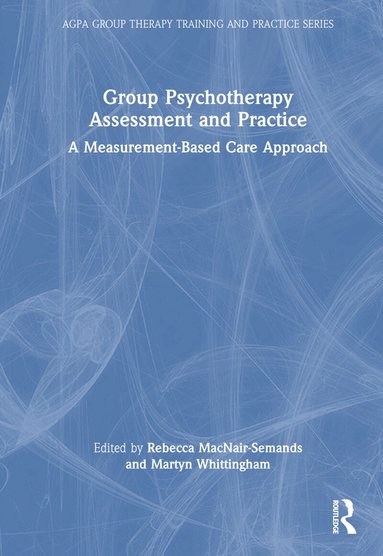 Rebecca MacNair-Semands, Martyn Whittingham - Group Psychotherapy Assessment and Practice, Inbunden