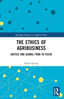 bokomslag The Ethics of Agribusiness