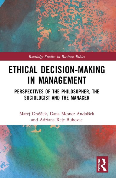 Matej Drašček, Dana Mesner Andolšek, Adriana Rejc Buhovac - Ethical Decision-Making in Management, Häftad