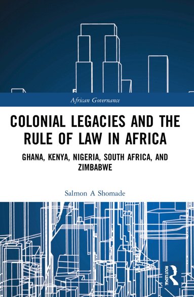 Salmon A Shomade - Colonial Legacies and the Rule of Law in Africa, Häftad