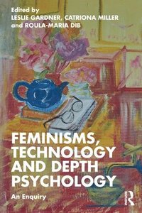 bokomslag Feminisms, Technology and Depth Psychology
