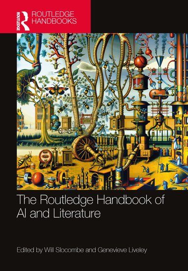 Will Slocombe, Genevieve Liveley - Routledge Handbook of AI and Literature, Inbunden
