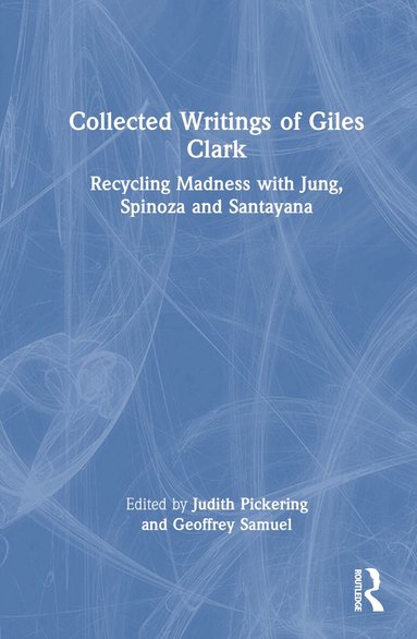 Judith Pickering, Geoffrey Samuel - Collected Writings of Giles Clark, Inbunden
