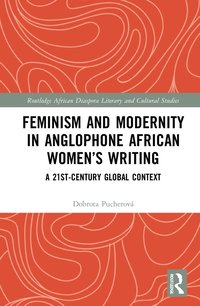 bokomslag Feminism and Modernity in Anglophone African Women's Writing