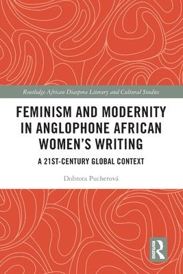 Feminism and Modernity in Anglophone African Women’s Writing