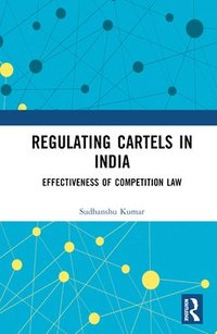 bokomslag Regulating Cartels in India