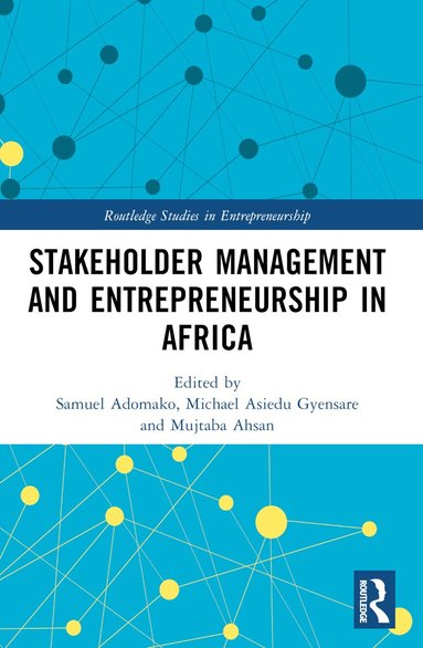 Samuel Adomako, Michael Asiedu Gyensare, Mujtaba Ahsan - Stakeholder Management and Entrepreneurship in Africa, Häftad