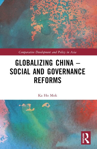 Ka Ho Mok - Globalizing China – Social and Governance Reforms, Häftad