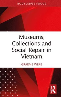 bokomslag Museums, Collections and Social Repair in Vietnam