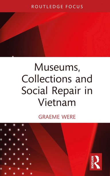 bokomslag Museums, Collections and Social Repair in Vietnam