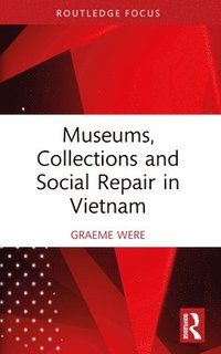 bokomslag Museums, Collections and Social Repair in Vietnam