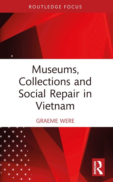 bokomslag Museums, Collections and Social Repair in Vietnam