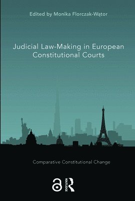 Judicial Law-Making in European Constitutional Courts 1