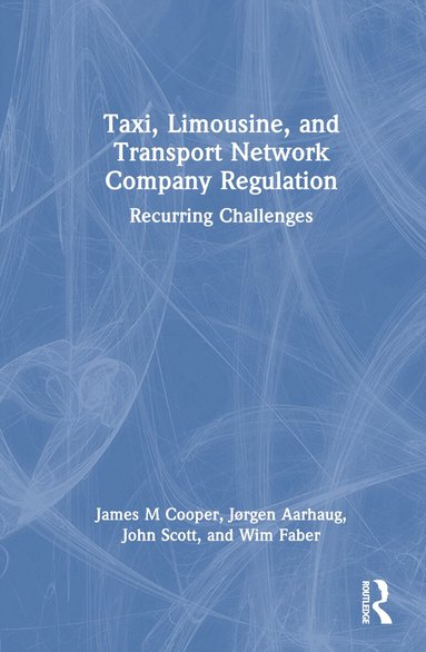 James M. Cooper, Jorgen Aarhaug, John Scott - Taxi, Limousine, and Transport Network Company Regulation, Inbunden
