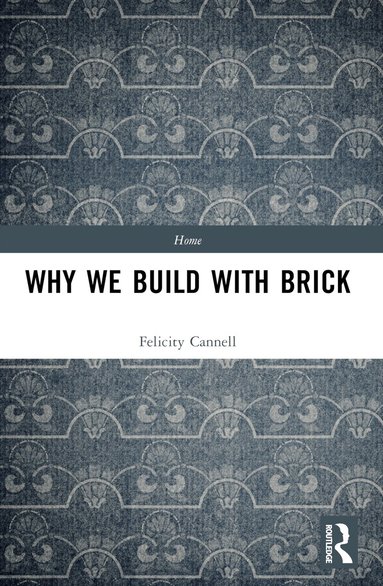 Felicity Cannell - Why We Build With Brick, Häftad