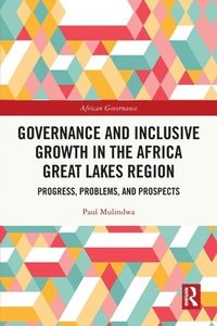 bokomslag Governance and Inclusive Growth in the Africa Great Lakes Region