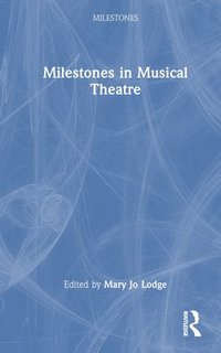 bokomslag Milestones in Musical Theatre