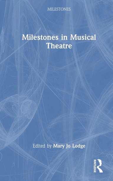 Mary Jo Lodge - Milestones in Musical Theatre, Inbunden