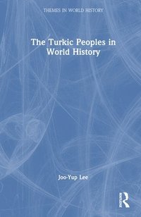 bokomslag The Turkic Peoples in World History