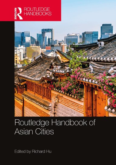 Richard Hu - Routledge Handbook of Asian Cities, Häftad