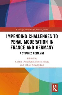 bokomslag Impending Challenges to Penal Moderation in France and Germany