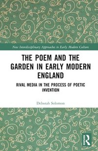 bokomslag The Poem and the Garden in Early Modern England